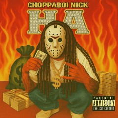 ChoppaBoi Nick-Ha
