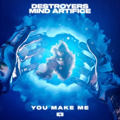 Destroyers & Mind Artifice - You Make Me