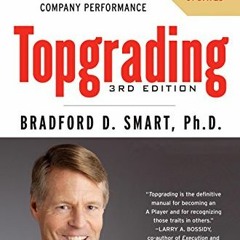 [ACCESS] EBOOK EPUB KINDLE PDF Topgrading, 3rd Edition: The Proven Hiring and Promoti