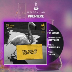 ML Premiere: Yan Niklas - Topaza [For Senses]