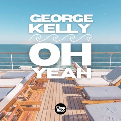 George Kelly - Oh Yeah