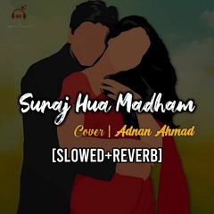 Suraj Hua Madham [Slowed+Reverb] Cover | Adnan Ahmed