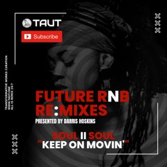 Future RnB Re:Mix | Soul II Soul | Keep On Movin'