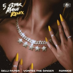 SELLI PAPER X R2R MOE X VONTEE THE SINGER - 5 STAR MAMI REMIX