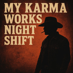 My Karma Works Night Shift