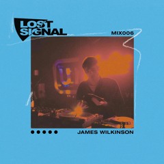 LOST_SIGNAL_MIX006 // James Wilkinson