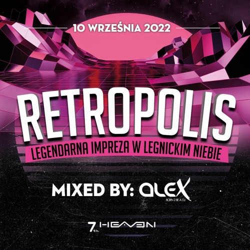 DJ ALEX live at RETROPOLIS Club SEVEN HEAVEN Legnica (2022-09-10)
