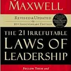 VIEW [EPUB KINDLE PDF EBOOK] The 21 Irrefutable Laws of Leadership: Follow Them and People Will Foll