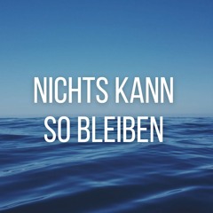 Nichts kann so bleiben (Pastiche/Remix/Mashup)