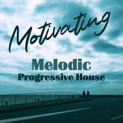 Motivating Melodic Progressive House