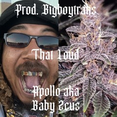 That loud - apollo (prod. bigboytraks x baby zeus)