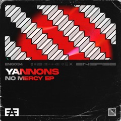 Yannons 'No Mercy' [Engage Audio]