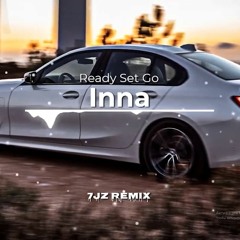INNA - Ready Set Go (7jZ Remix)