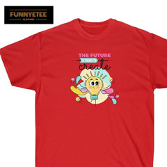 The Future Is Yours To Create T-Shirt