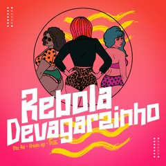 Rebola Devagarinho ft MC RD, M96