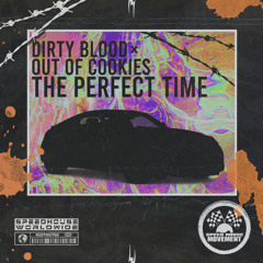 Dirty Blood & Out Of Cookies - The Perfect Time