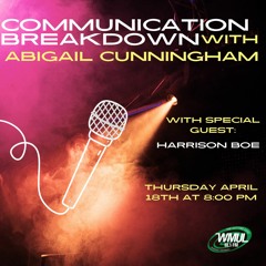 Communication Breakdown with Abigail Cunningham featuring Harrison Boe
