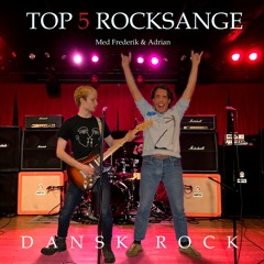 Top 5 Danske Rocksange med Adrian & Frederik