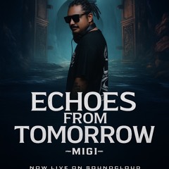 Echoes From Tomorrow - MIGI - Ep 02