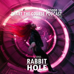 CHART THE COURSE PODCAST EP 56 - RABBIT HOLE
