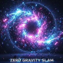 ZERØ GRAVITY SLAM