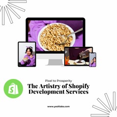 Pixel to Prosperity: The Artistry of Shopify Development Services