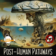 Posthuman Pathways (Narration Only)