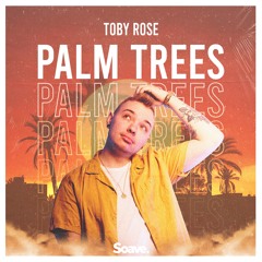 Toby Rose - Palm Trees