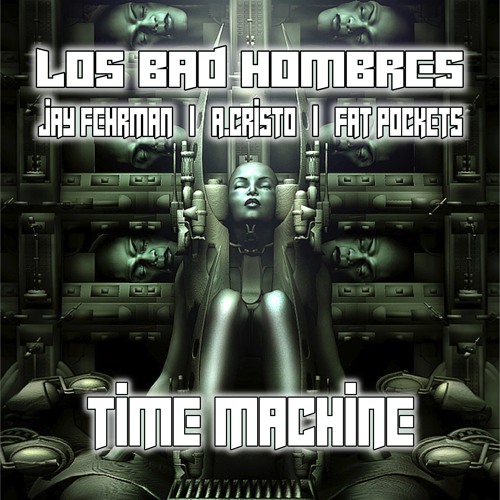Time Machine feat. A.Cristo & Fat Pockets (prod. Jay Fehrman)