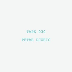 Tape 030 - Petar Djuric