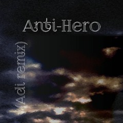 Taylor Swift - Anti-Hero (Adi Remix)