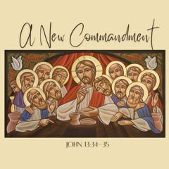 A New Commandment (John 13:34-35)