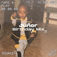 Juñor - Birthday Mix II