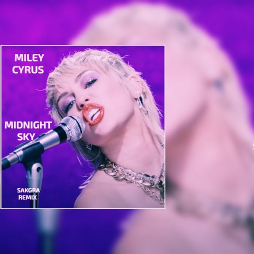 Miley Cyrus - Midnight Sky (Sakgra Extended Mix)