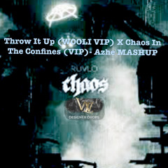 Throw It Up (WOOLI VIP) X Chaos In The Confines (VIP)- Azhe MASHUP