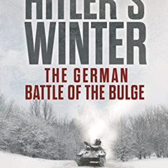 ACCESS EPUB 📍 Hitler’s Winter: The German Battle of the Bulge by  Anthony Tucker-Jon