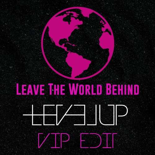SWEDISH HOUSE MAFIA & LAIDBACK LUKE FT. DEBORAH COX - LEAVE THE WORLD BEHIND YOU (LEVEL UP VIP EDIT)