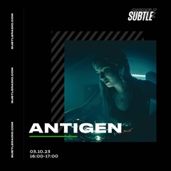 Antigen - Subtle Radio 03.10.23