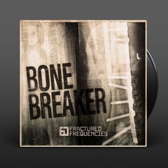 Fractured Frequencies - Bone Breaker (Clip)