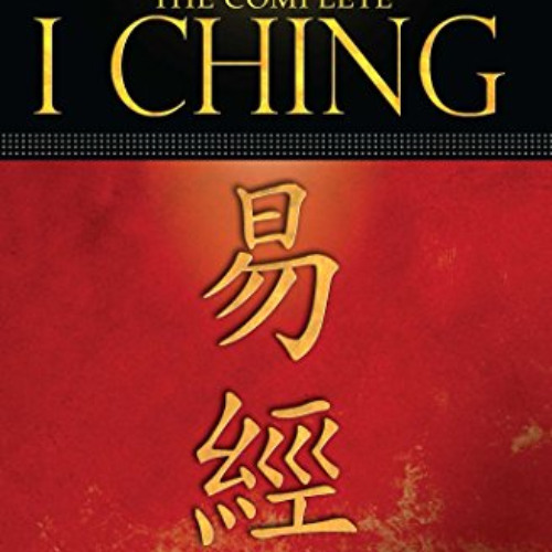 [VIEW] EPUB 📜 The Complete I Ching ― 10th Anniversary Edition: The Definitive Transl