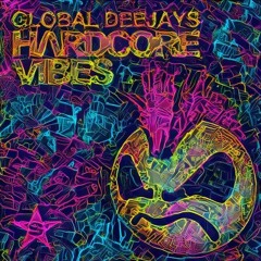 Global Deejays - Hardcore Vibes (Sari Edit)