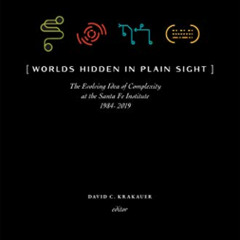 Access PDF 💞 Worlds Hidden in Plain Sight: The Evolving Idea of Complexity at the Sa
