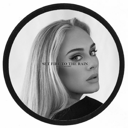 Stream Adele - Set Fire To The Rain (Flyte 44 Edit) FREE DOWNLOAD by Flyte  44 | Listen online for free on SoundCloud