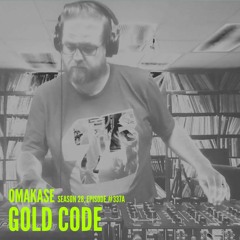 OMAKASE 337a, GOLD CODE