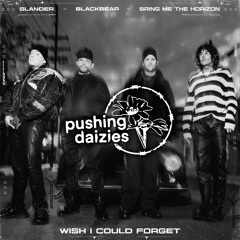 SLANDER & Blackbear & BMTH - Wish I Could Forget (Pushing Daizies Remix) [Dubstep FBI Exclusive]