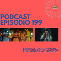 Podcast 199: Especial David Fincher - Five Nights at Freddy's