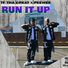 TF tha Great & PeeWee - Run It Up
