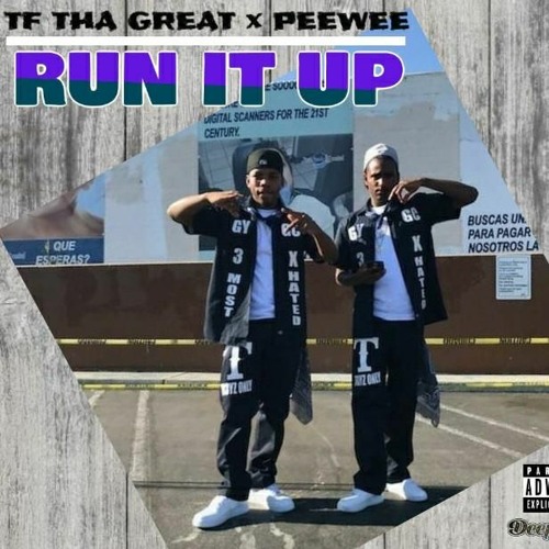 TF tha Great & PeeWee - Run It Up