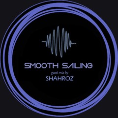 Smooth Sailing Podcast 28 (including Guest Mix By Shahroz)