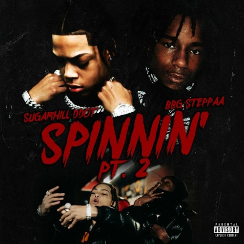 SugarHill Ddot & BBG Steppaa — Spinnin' (Pt. 2)